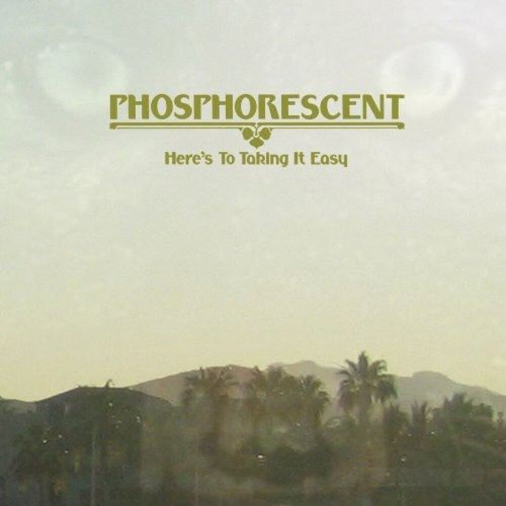 Phosphorescent - Here's to Taking It Easy  CD